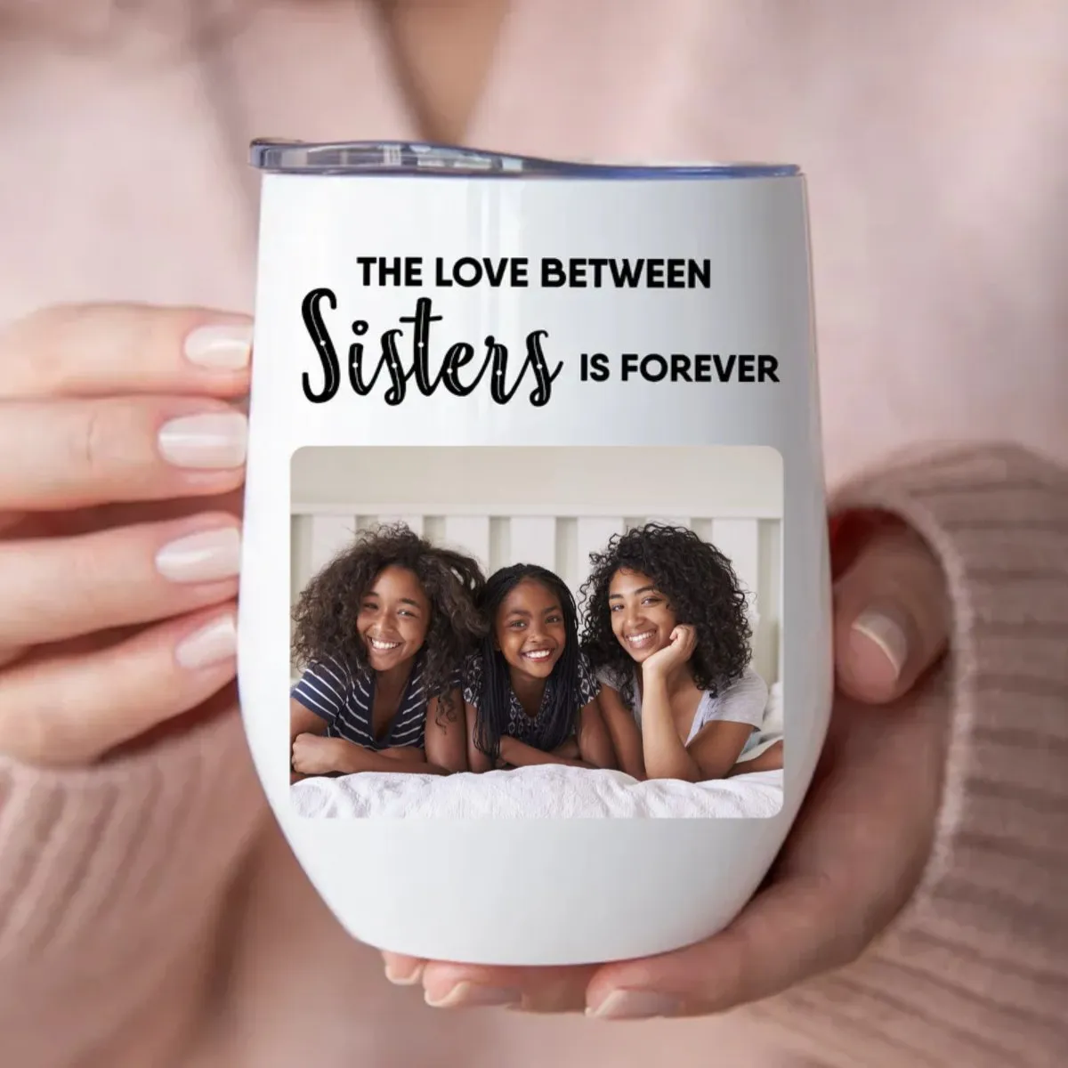 Sisters - The Love Between Sisters Is Forever -  Personalized Wine Tumbler